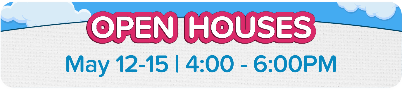 Open Houses May 12-15 | 4:00 - 6:00PM