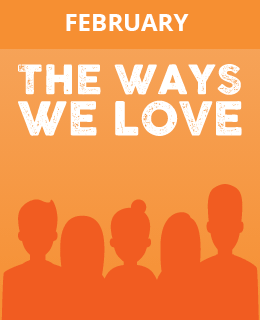 February - The ways we love: Who we love, friendship
