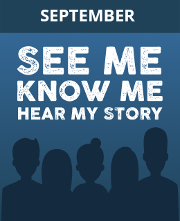 September - See me, know me, hear my story: Inclusion and Identity