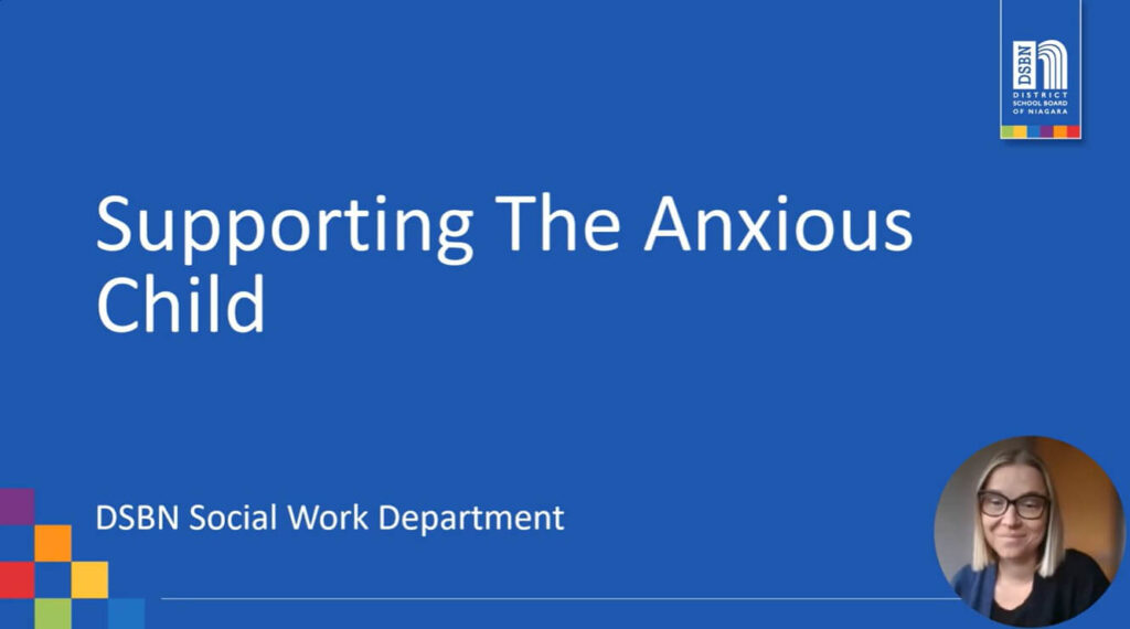 Video thumbnail titled “Supporting the Anxious Child” from the DSBN Social Work Department.